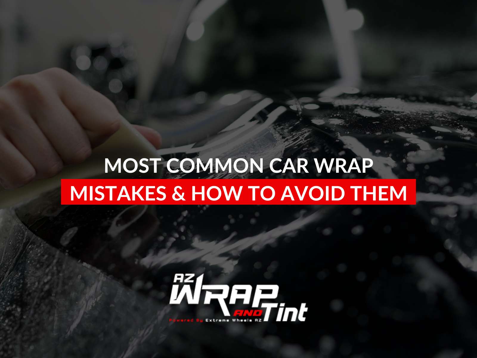 Most Common Car Wrap Mistakes & How To Avoid Them